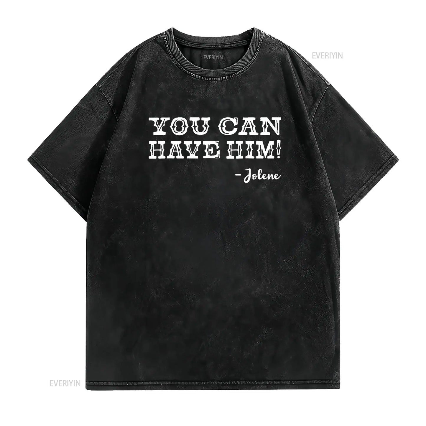 Jolene You Can Have Him Country Music Womens T Shirt Black vintage Washed Stretched Casual Top For Everyday Wear Slightly