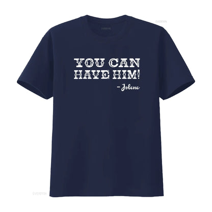 Jolene You Can Have Him Country Music Womens T Shirt Black vintage Washed Stretched Casual Top For Everyday Wear Slightly