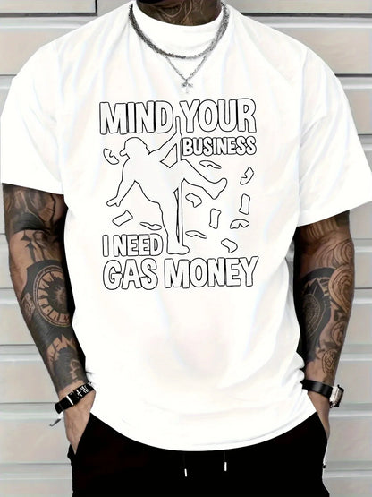 Pure Cotton Men'S T-Shirt with Mind Your Business Need Gas Money Print for Casual Wear Graphic Tee