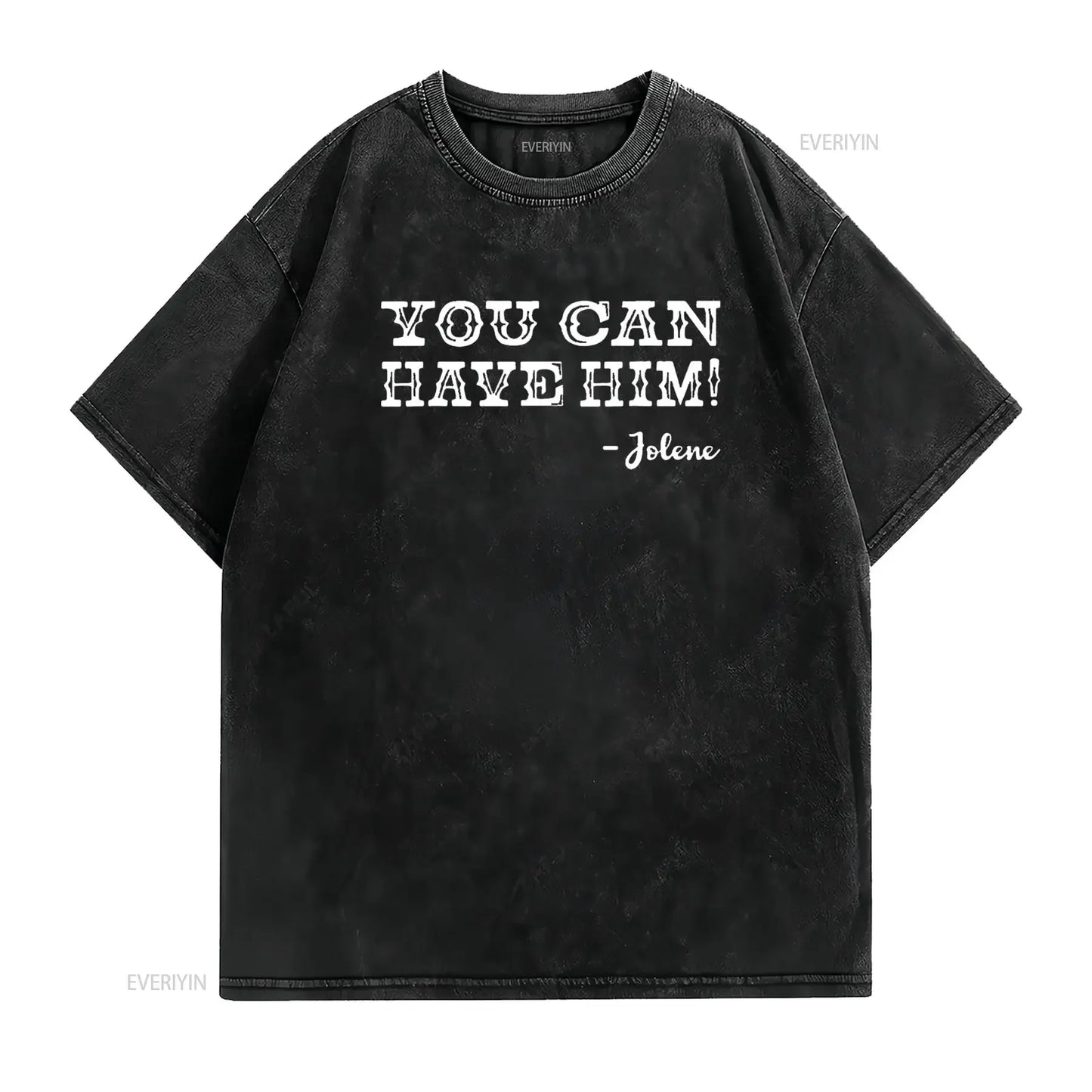 Jolene You Can Have Him Country Music Womens T Shirt Black vintage Washed Stretched Casual Top For Everyday Wear Slightly