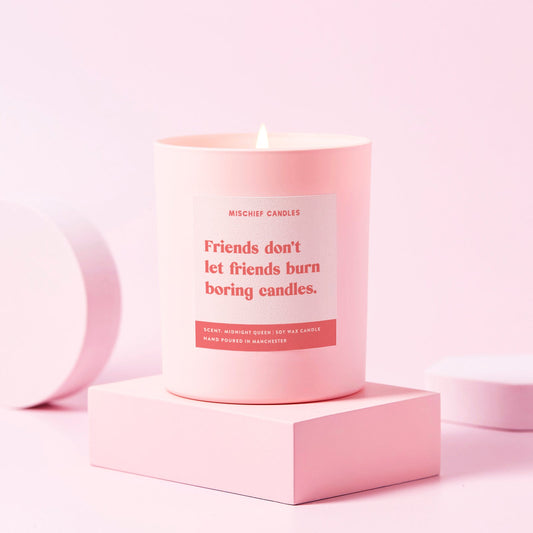 Funny Best Friend Gift Candle Friends Don’t Let Friends Burn Boring Candles
