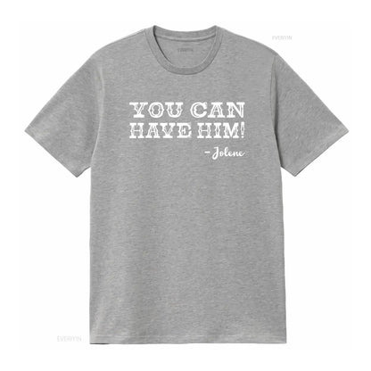Jolene You Can Have Him Country Music Womens T Shirt Black vintage Washed Stretched Casual Top For Everyday Wear Slightly