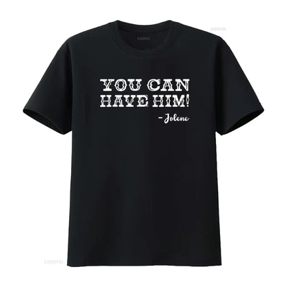 Jolene You Can Have Him Country Music Womens T Shirt Black vintage Washed Stretched Casual Top For Everyday Wear Slightly